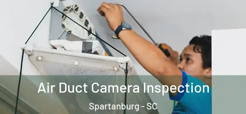  Air Duct Camera Inspection Spartanburg - SC