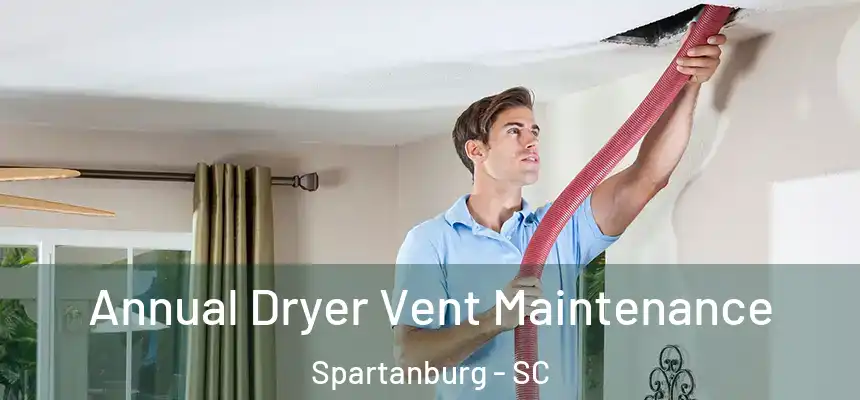  Annual Dryer Vent Maintenance Spartanburg - SC