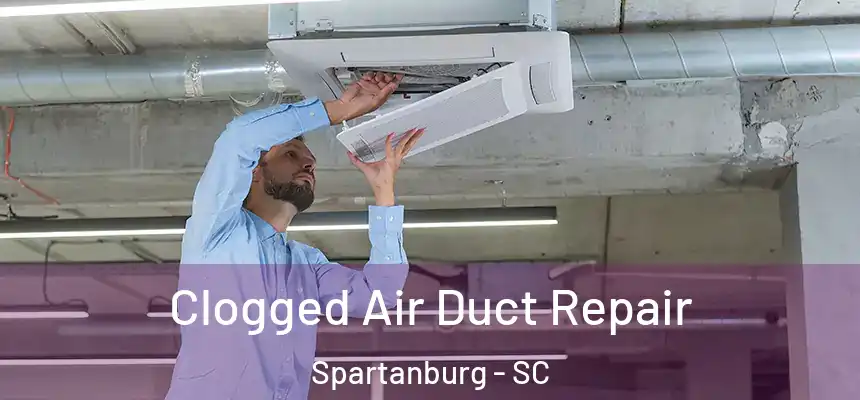  Clogged Air Duct Repair Spartanburg - SC