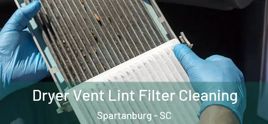  Dryer Vent Lint Filter Cleaning Spartanburg - SC