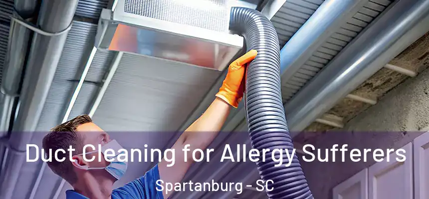  Duct Cleaning for Allergy Sufferers Spartanburg - SC