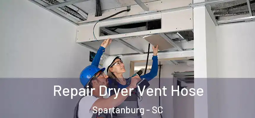 Repair Dryer Vent Hose Spartanburg - SC