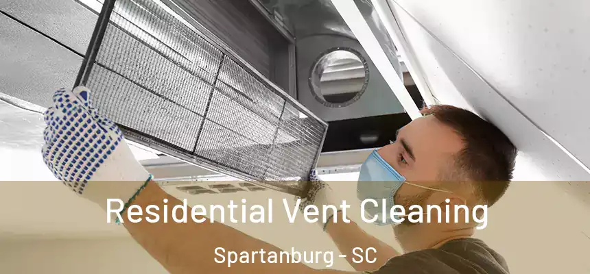 Residential Vent Cleaning Spartanburg - SC