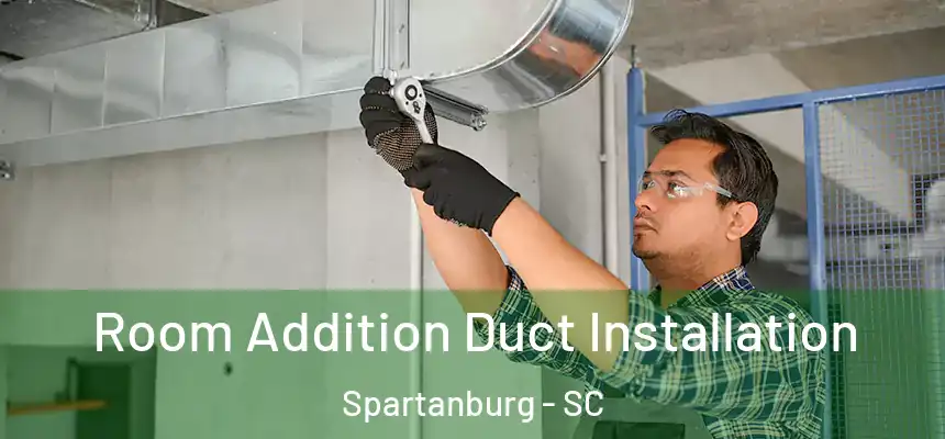  Room Addition Duct Installation Spartanburg - SC