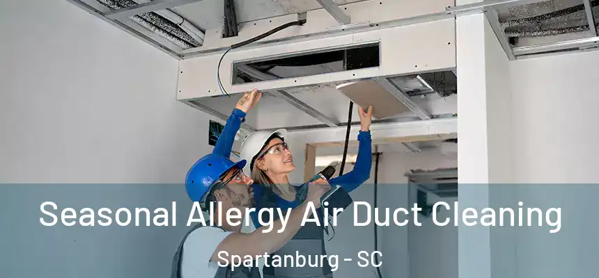 Seasonal Allergy Air Duct Cleaning Spartanburg - SC