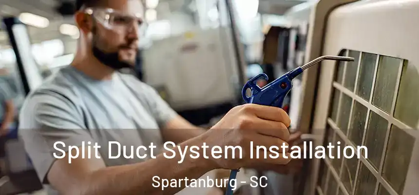  Split Duct System Installation Spartanburg - SC