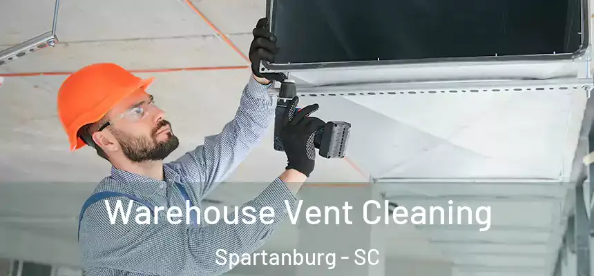  Warehouse Vent Cleaning Spartanburg - SC