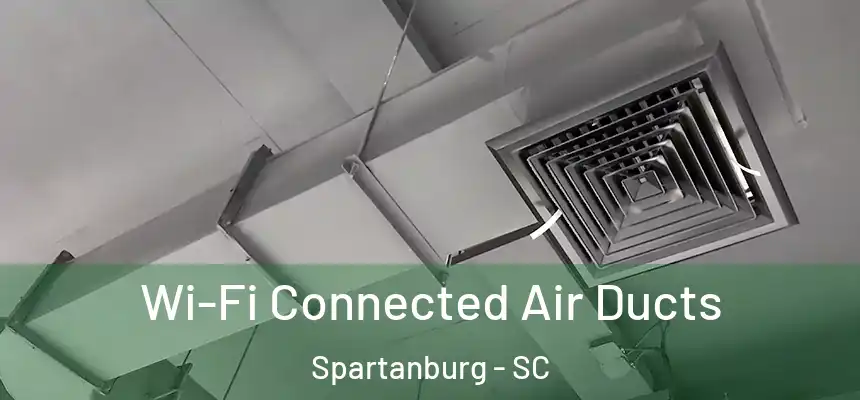  Wi-Fi Connected Air Ducts Spartanburg - SC